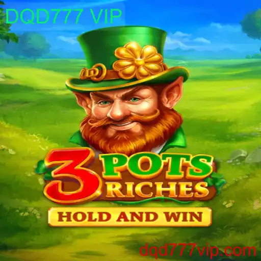 3potsRiches: Descubra a Emoção do Jogo de Azar com DQD777 VIP